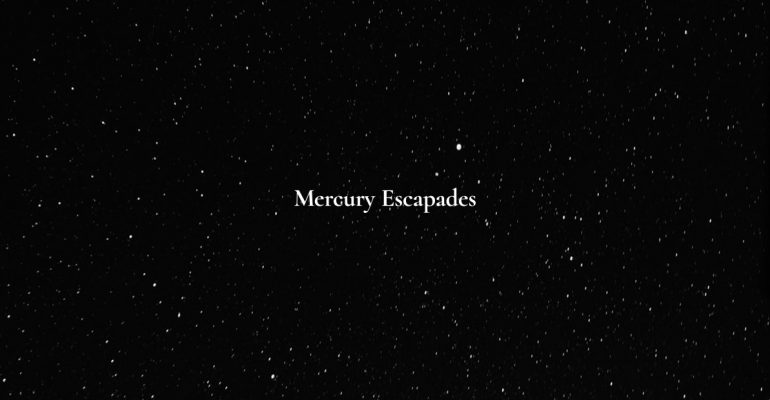 Mercury Escapades